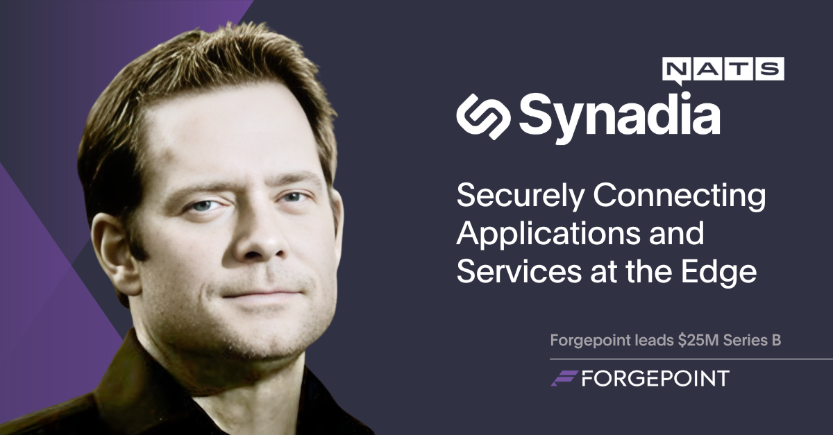 Synadia: Securely Connecting Applications and Services at the Edge